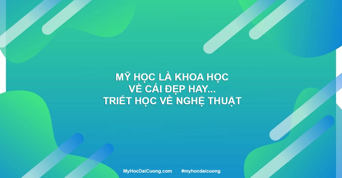 Mỹ Học là Khoa Học về Cái Đẹp hay Triết Học về Nghệ Thuật