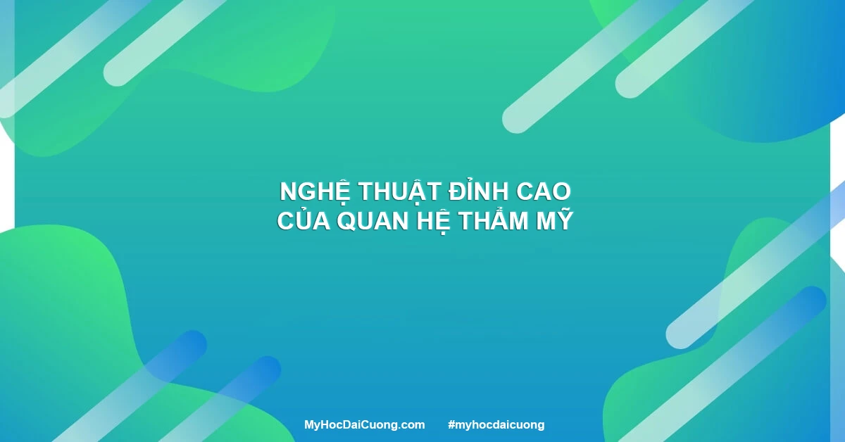 Nghệ thuật đỉnh cao của Quan Hệ Thẩm Mỹ