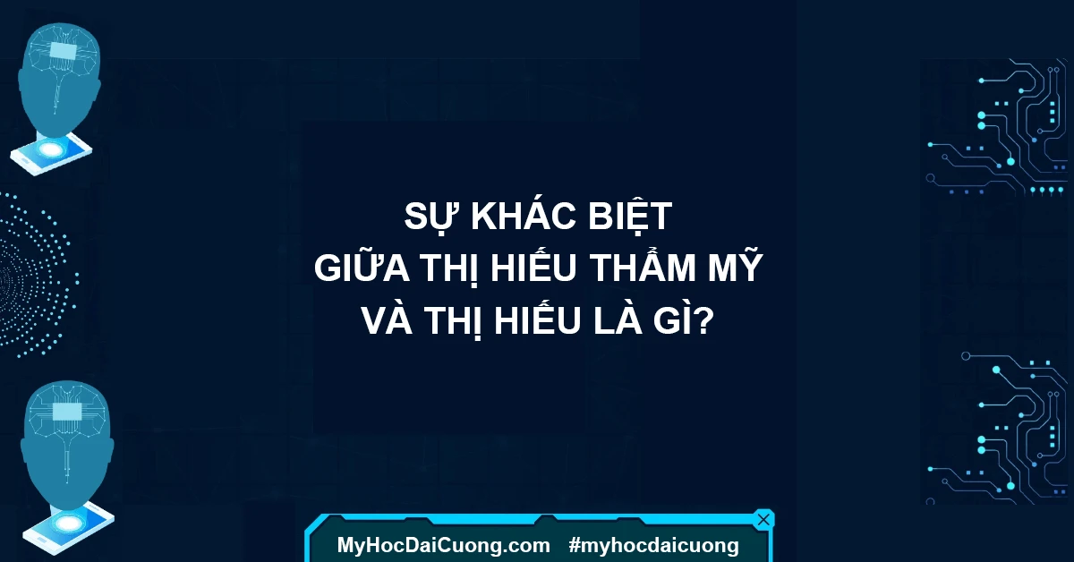 Sự khác biệt giữa thị hiếu thẩm mỹ và thị hiếu là gì?