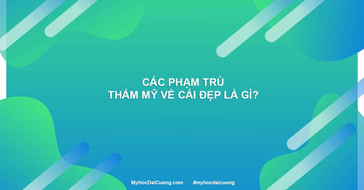 cac-pham-tru-tham-my-ve-cai-dep-la-gi-myhocdaicuong