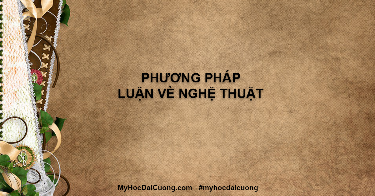 phuong-phap-luan-ve-nghe-thuat-myhocdaicuong